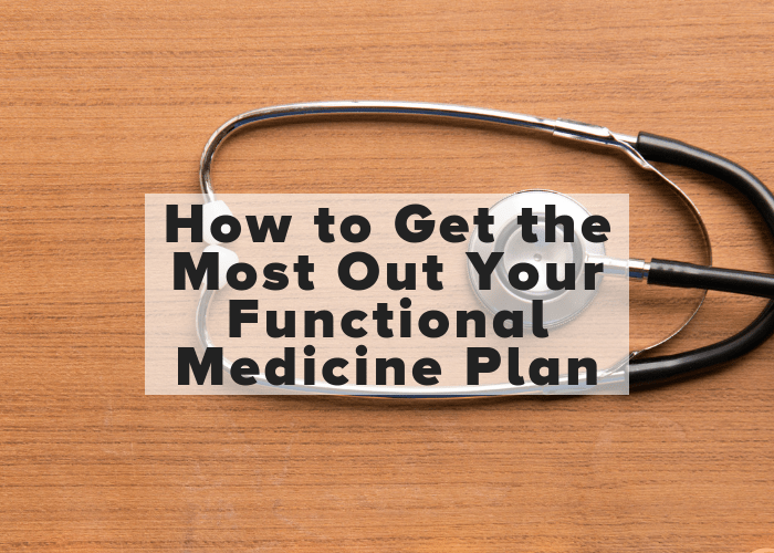 How to get the most out your functional medicine plan