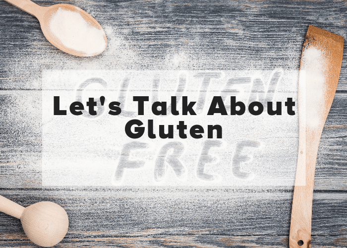 Let's Talk about Gluten