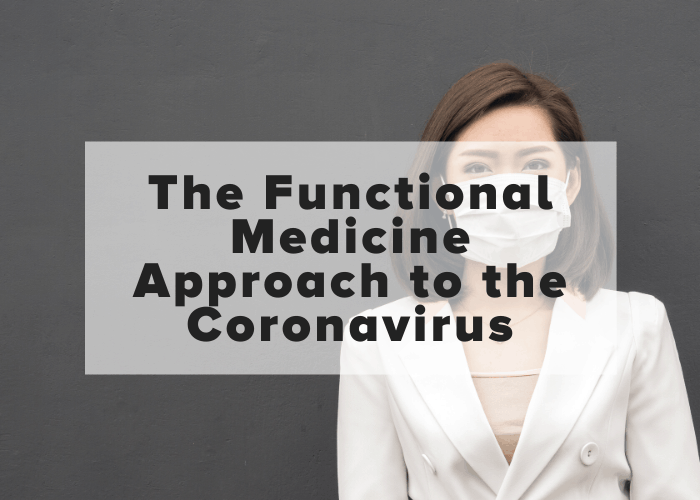 The functional medicine approach to the coronavirus