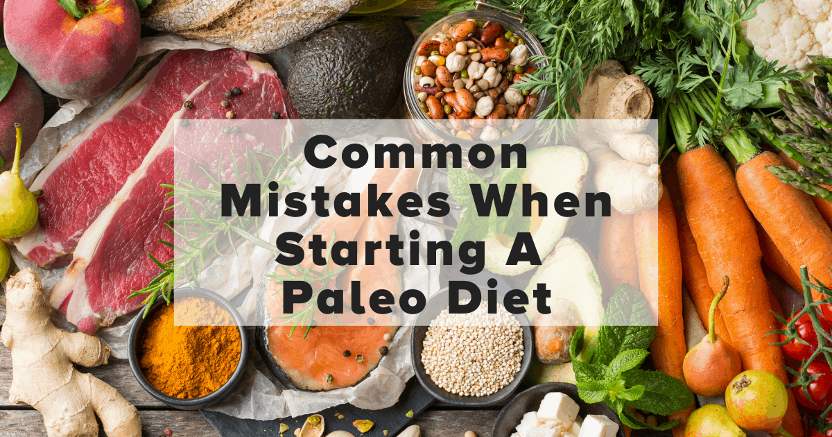 Common Mistakes when starting a Paleo Diet